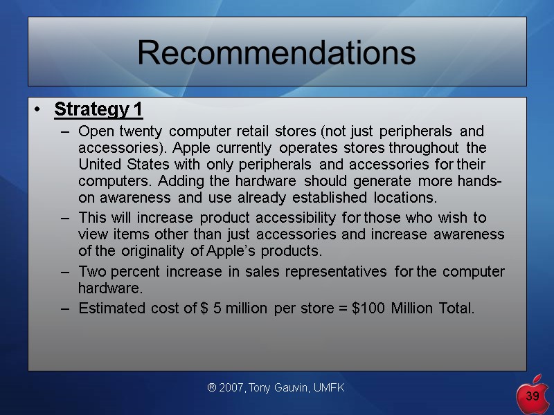 ® 2007, Tony Gauvin, UMFK 39 Recommendations  Strategy 1 Open twenty computer retail